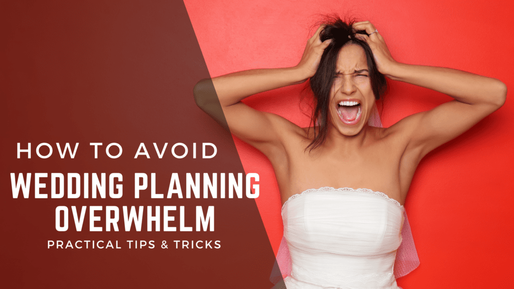 How to Avoid Wedding Planning Overwhelm: Practical Tips & Tricks