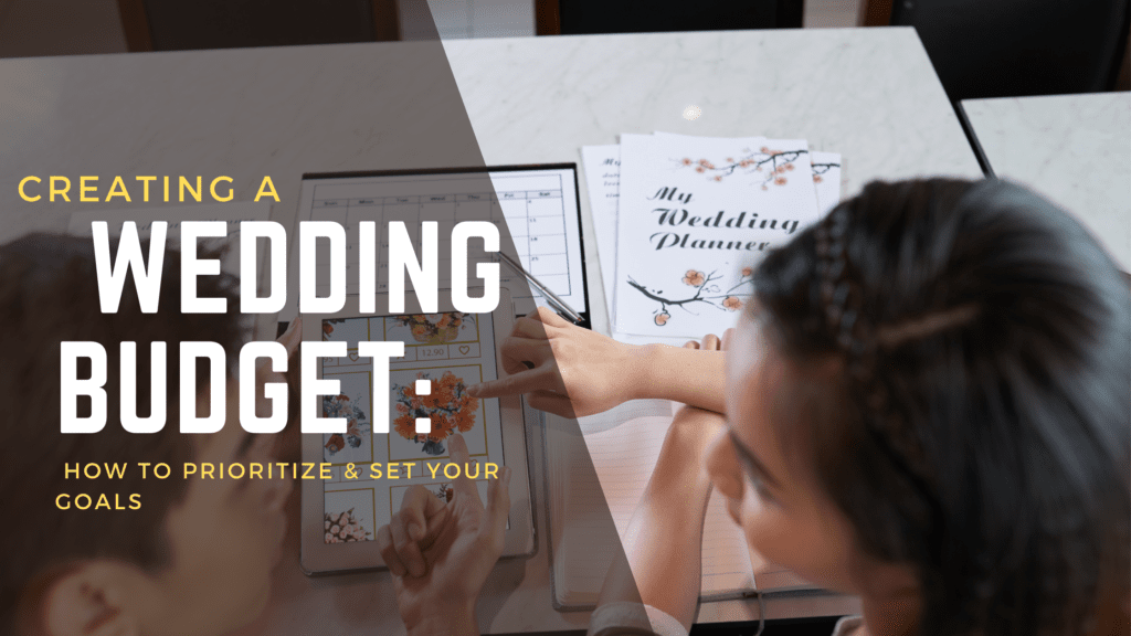 Creating a Wedding Budget in Steps: How to Prioritize & Set Your Goals